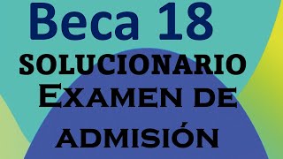 SOLUCIONARIO EXAMEN DE ADMISIÒN  BECA 18 [upl. by Hayilaa715]