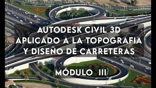 Autodesk CIVIL 3D  Aplicado a la Topografía y Diseño de Carreteras  MODULO III 2 civil3d [upl. by Mcfadden]