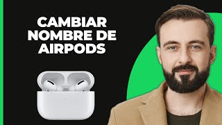 Cómo Cambiar el Nombre de los AirPods 2024 [upl. by Aileme]