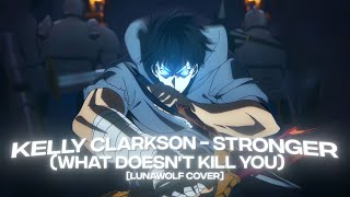 Kelly Clarkson  Stronger What Doesnt Kill You LunaWolf Cover AMV x Lyrics [upl. by Aicercal]