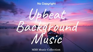 1 Hour Upbeat Background Music Best MBB Music Collection Free Download No Copyright [upl. by Acinoryt323]