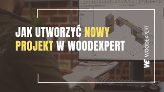 Jak utworzyć nowy projekt w WOODEXPERT [upl. by Seda]