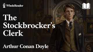 The Stockbrokers Clerk  Arthur Conan Doyle  Mystery [upl. by Aniuqal38]