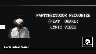 PartyNextDoor Feat Drake  Recognize Lyric Video [upl. by Eilak]