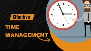 Effective Time Management [upl. by Oran]