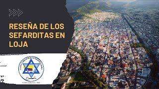 Reseña de los Sefarditas en Loja y Centro Cultural [upl. by Jereld]