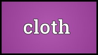 Cloth Meaning [upl. by Engis]