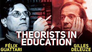 Theorists In Education  Gilles Deleuze and Félix Guattari [upl. by Arnie]