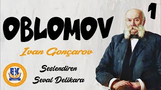 OBLOMOV  Ivan Gonçarov Sesli Kitap 1Parça Seval Delikara [upl. by Demetris989]