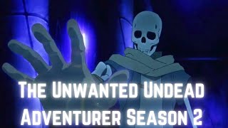 The Unwanted Undead Adventurer Season 2 Release Date  Plot  Trailer  Cast [upl. by Anirret445]