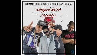 MC Marechal x Cyber x Bonde da Stronda  Sangue Bom RMX [upl. by Hebe]