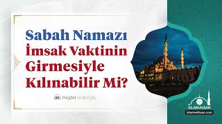 Sabah namazı imsak vaktinin girmesiyle kılınabilir mi [upl. by Animsaj]