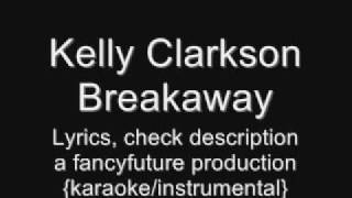 Kelly Clarkson  Breakaway instrumentalkaraoke [upl. by Woolcott180]