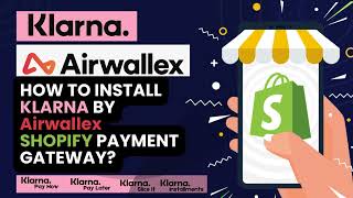 How install Klarna by Airwallex Shopify Payment Gateway Application [upl. by Yelra]