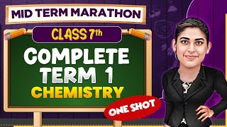 Complete Chemistry Mid Term Syllabus  Mid Term Marathon🔥 Class 7th 📚 [upl. by Landis148]