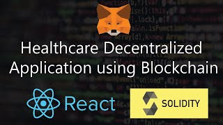 Building a Web3 Blockchain Healthcare Application DAPP using React JS and Solidity  Decentralized [upl. by Verlie]