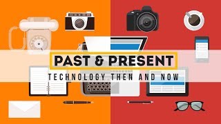 Past and Present  Technology Then and Now [upl. by Raknahs]