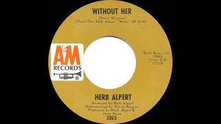 1969 HITS ARCHIVE Without Her  Herb Alpert mono 45 [upl. by Ydissahc]