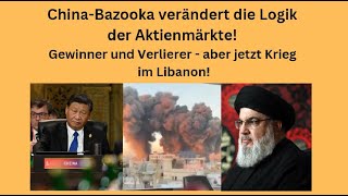 ChinaBazooka verändert Logik der Aktienmärkte  aber jetzt Krieg im Libanon Marktgeflüster Teil1 [upl. by Anide]