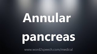 Annular pancreas  Medical Definition [upl. by Alyk]