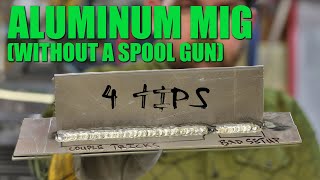 MIG Welding Aluminum without a spool gun 4 Tips [upl. by Hurwit]