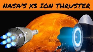 NASAs X3 Ion Thruster WIll Ion Propulsion get us to Mars faster [upl. by Hterrag875]