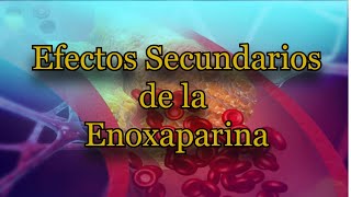 Efectos Secundarios de la Enoxaparina [upl. by Aicilec434]