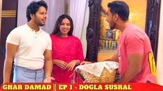 GHAR DAMAD  EP 1  DOGLA SUSRAL  MINI SERIES [upl. by Aneras]