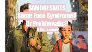 Sam Does Arts Same Face Syndrome Or Problematic  Art Commentary [upl. by Dnallor]