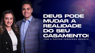 DEUS PODE MUDAR A REALIDADEDO SEU CASAMENTO  PrFernandoBranco [upl. by Nevear]