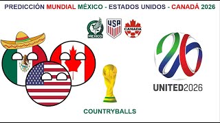 PREDICCIÓN MUNDIAL MÉXICO  ESTADOS UNIDOS  CANADÁ 2026 COUNTRYBALLS MX [upl. by May709]