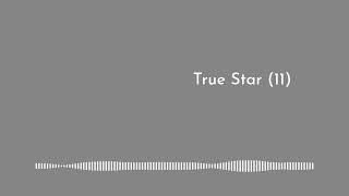 True Star 11 [upl. by Selrahcnhoj204]