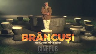 BRÂNCUȘI  film documentar de Cornel Mihalache  CINEPUB [upl. by Elmira]