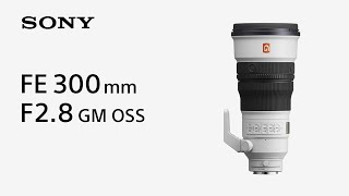 Introducing FE 300mm F28 GM OSS  Sony  α Lens [upl. by Yrohcaz]