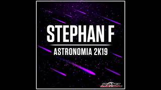 Stephan F  Astronomia 2K19 Extended Mix [upl. by Piers898]