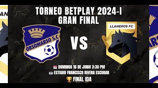 EnVivo GranFinalTorneoBetplay Orsomarso SC Vs Llaneros FC  Final Ida [upl. by Joao58]