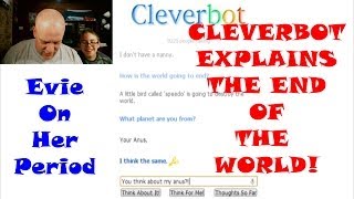 Existor AI Evie Is On Her Period So Cleverbot Tells Us How The World Will End [upl. by Chao]