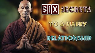 SIX Secrets A Happy Relationship  Buddhism Teaching [upl. by Ellehsem]