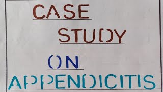 Case study on AppendicitisNcp on AppendicitisCareplan on Appendicitis Appendicitis Appendectomy [upl. by Nollek]