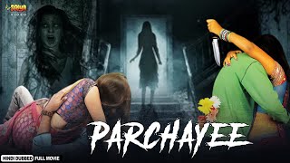 Parchayee  New Released Hindi Dubbed Horror Movie  ft Sunny Akansha and Arun [upl. by Epilihp450]