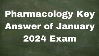 Pharmacology Key Answer of January 2024 Exam [upl. by Gilboa]