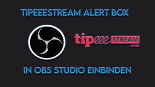 Tipeeestream Alert Box in OBS Studio einbinden [upl. by Kreiker]