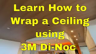 How to Wrap a Ceiling using 3M DiNoc Architectural film Part 1 [upl. by Attena]