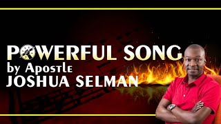 POWERFUL SONG BY APOSTLE JOSHUA SELMAN [upl. by Hetti888]