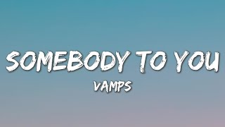 Somebody To You  The Vamps ft Demi Lovato Lyrics [upl. by Duile]