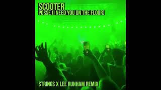 Scooter  Posse I Need You On The Floor Lee Runham x Strings Remix [upl. by Oirasan]