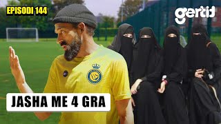 Jasha me 4 Gra  FC LATTA  Episodi 144 [upl. by Reames611]