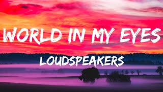 LOUDspeakers  World In My Eyes Lyrics [upl. by Eelrebmyk]