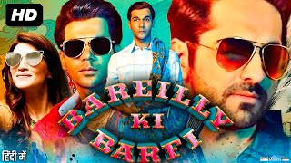 Bareilly Ki Barfi Full Movie  Ayushmann Khurrana  Rajkummar Rao  Kriti Sanon  Review amp Facts HD [upl. by Lauryn]