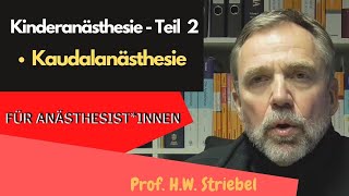 Kinderanästhesie Teil 2  Kaudalanästhesie Anästhesie bei Kindern  Striebel [upl. by Irama]